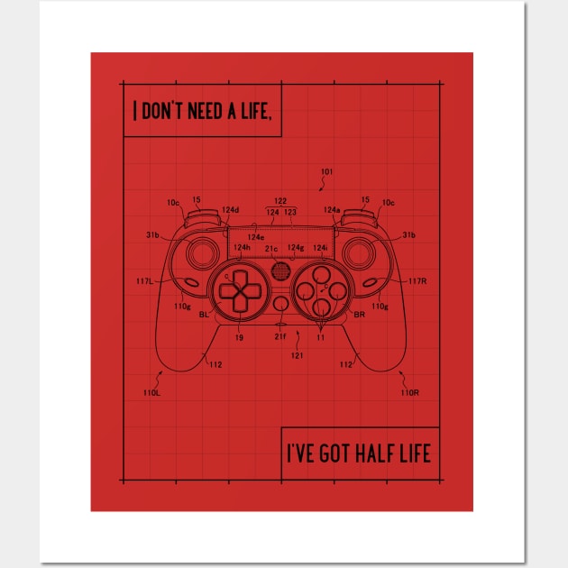 I don't need a life, I've got half life Wall Art by Off The Clock Gear